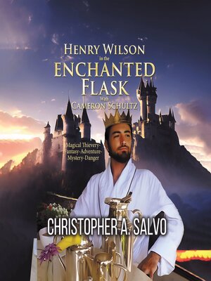 cover image of Henry Wilson in the Enchanted Flask with Cameron Schultz